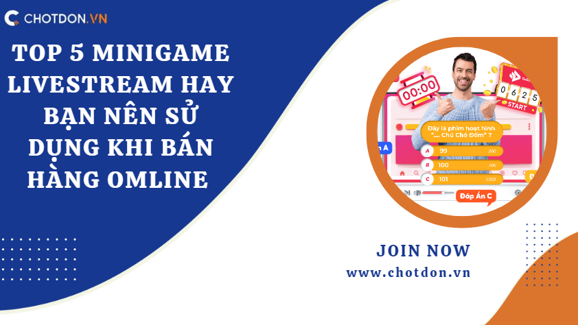 Top 5 Minigame livestream hay bạn nên sử dụng khi bán hàng online